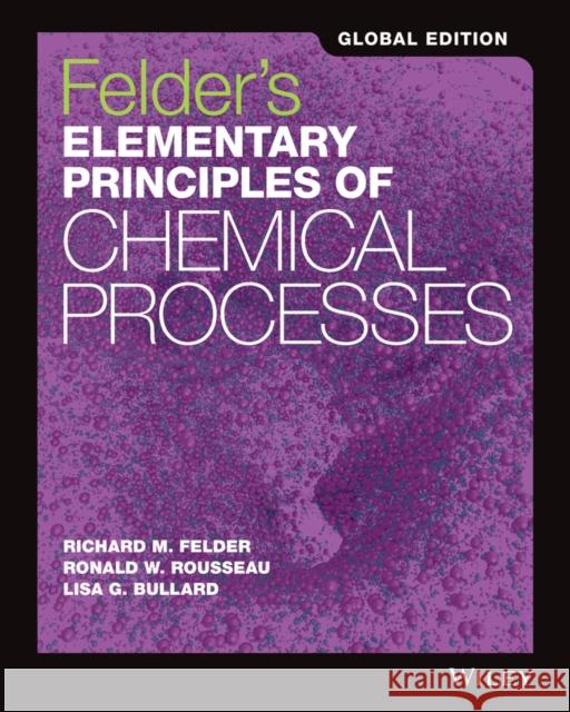 Elementary Principles of Chemical Processes Felder, Richard M.; Rousseau, Ronald W.; Newell, James A. 9781118092392