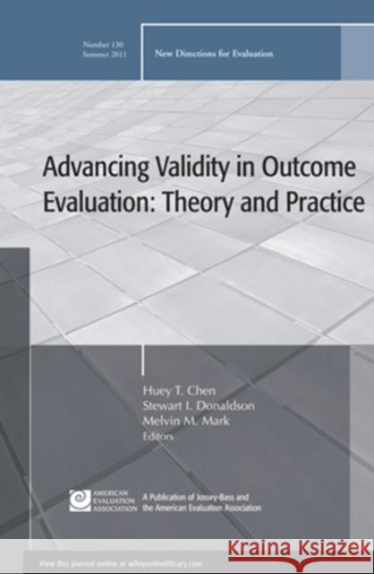 Advancing Validity in Outcome Evaluation: Theory and Practice: New Directions for Evaluation, Number 130 Huey T. Chen, Stewart I. Donaldson, Melvin M. Mark 9781118094075 John Wiley & Sons Inc