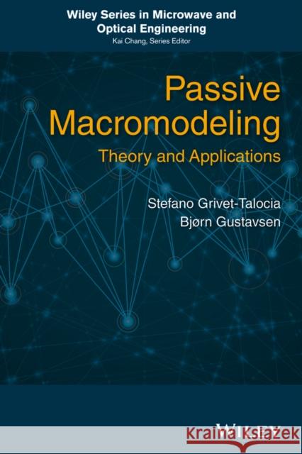 Passive Macromodeling: Theory and Applications Grivet-Talocia, Stefano 9781118094914 Wiley