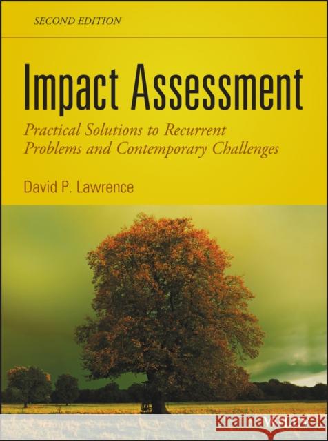 Impact Assessment: Practical Solutions to Recurrent Problems and Contemporary Challenges Lawrence, David P. 9781118097373 John Wiley & Sons