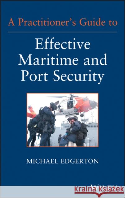 Maritime and Port Security Edgerton, Michael 9781118099919 John Wiley & Sons