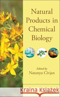Natural Products in Chemical Biology Natanya Civjan 9781118101179