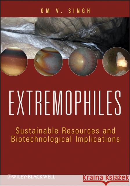 Extremophiles: Sustainable Resources and Biotechnological Implications Singh, Om V. 9781118103005 Wiley-Blackwell