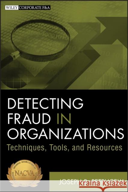 Detecting Fraud in Organizations: Techniques, Tools, and Resources Petrucelli, Joseph R. 9781118103142 0