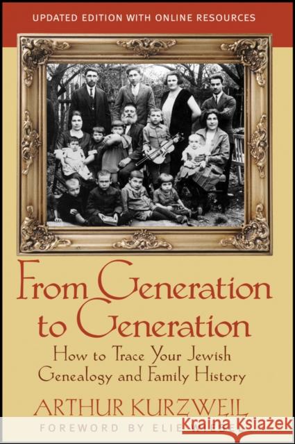 From Generation to Generation: How to Trace Your Jewish Genealogy and Family History Kurzweil, Arthur 9781118104422 Jossey-Bass