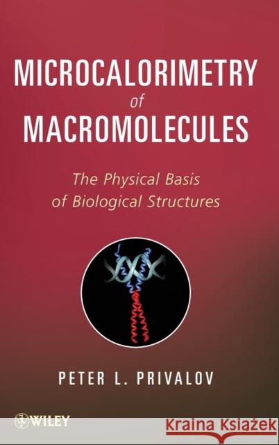 Microcalorimetry of Macromolecules Privalov, Peter L. 9781118104514 John Wiley & Sons