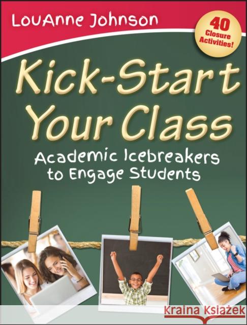 Kick-Start Your Class Johnson, Louanne 9781118104569