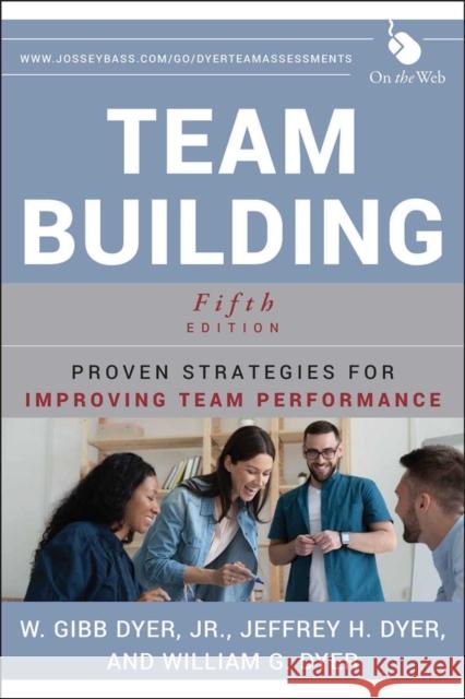 Team Building: Proven Strategies for Improving Team Performance Dyer, W. Gibb 9781118105139 0