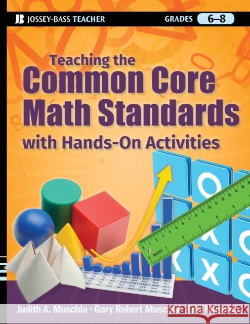 Teaching the Common Core Math Standards with Hands-On Activities, Grades 6-8 Judith A Muschla 9781118108567 0