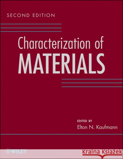 Characterization of Materials, 3 Volume Set Elton N. Kaufmann 9781118110744 John Wiley & Sons