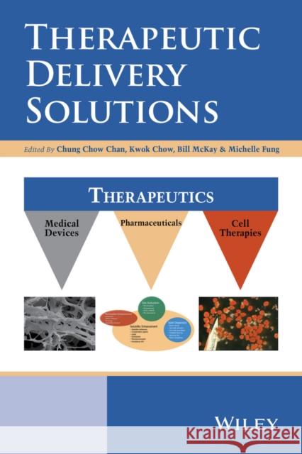 Therapeutic Delivery Solutions Chung Chow Chan Kwok Chow Bill McKay 9781118111260 John Wiley & Sons