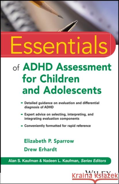 Essentials of ADHD Assessment for Children and Adolescents Sparrow, Elizabeth P.; Erhardt, Drew 9781118112700 John Wiley & Sons Inc