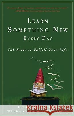 Learn Something New Every Day: 365 Facts to Fulfill Your Life Kee Malesky 9781118112755 John Wiley & Sons