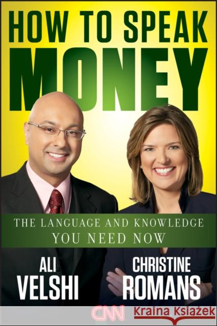 How to Speak Money: The Language and Knowledge You Need Now Velshi, Ali 9781118114957 John Wiley & Sons