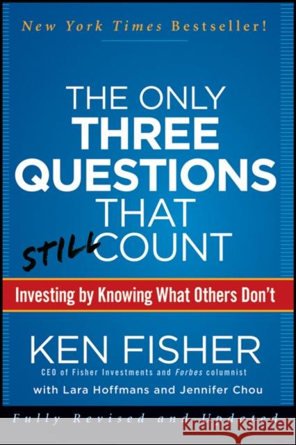 The Only Three Questions That Still Count: Investing by Knowing What Others Don't Fisher, Kenneth L. 9781118115084