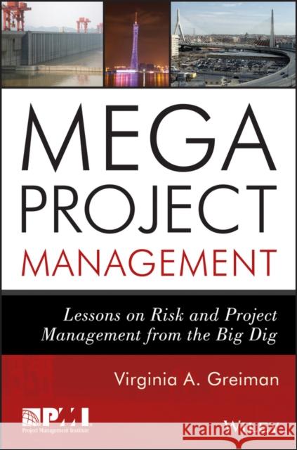 Megaproject Management: Lessons on Risk and Project Management from the Big Dig Greiman, Virginia A. 9781118115473 John Wiley & Sons