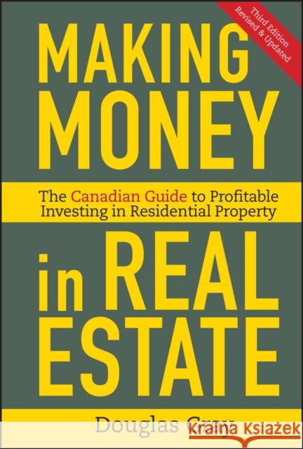 Making Money in Real Estate: The Essential Canadian Guide to Investing in Residential Property Gray, Douglas 9781118115947 John Wiley & Sons