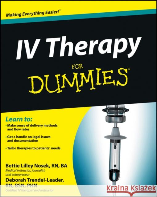 IV Therapy For Dummies Deborah Trendel-Leader 9781118116449 John Wiley & Sons Inc