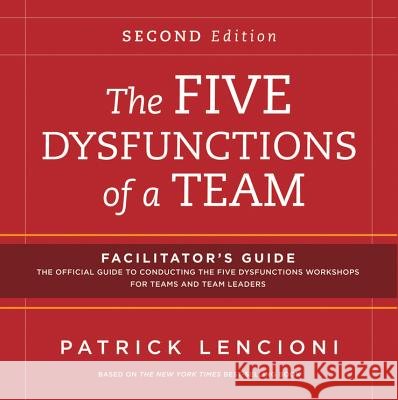The Five Dysfunctions of a Team Facilitator's Guide Package Patrick M. Lencioni   9781118118795