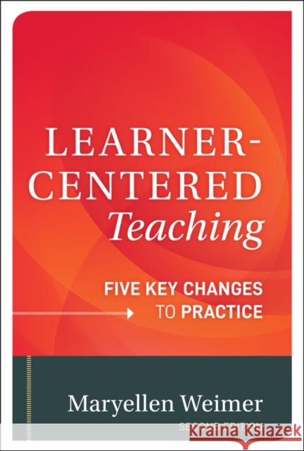 Learner-Centered Teaching: Five Key Changes to Practice Weimer, Maryellen 9781118119280 0