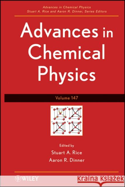 Advances in Chemical Physics, Volume 147 Rice, Stuart A. 9781118122341