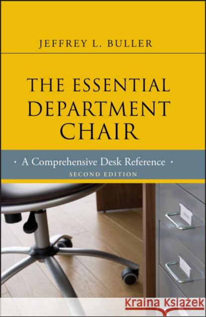 The Essential Department Chair: A Comprehensive Desk Reference Buller, Jeffrey L. 9781118123744 0