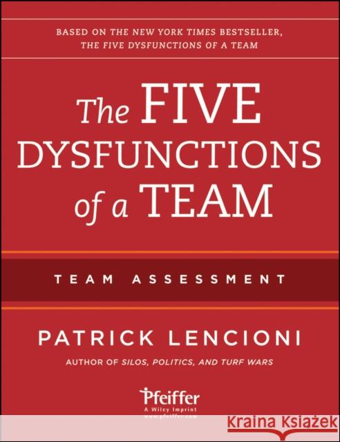 The Five Dysfunctions of a Team: Team Assessment Patrick Lencioni 9781118127308