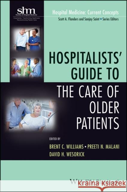 Hospitalists' Guide to the Care of Older Patients Brent C. Williams Preeti N. Malani David H. Wesorick 9781118127926 Wiley-Blackwell