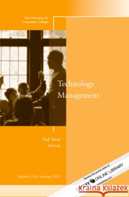 Technology Management: New Directions for Community Colleges, Number 154 Tod Treat 9781118129449 John Wiley & Sons Inc