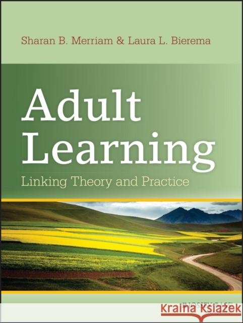 Adult Learning: Linking Theory and Practice Merriam, Sharan B. 9781118130575