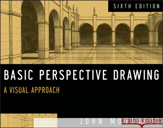 Basic Perspective Drawing: A Visual Approach Montague, John 9781118134146