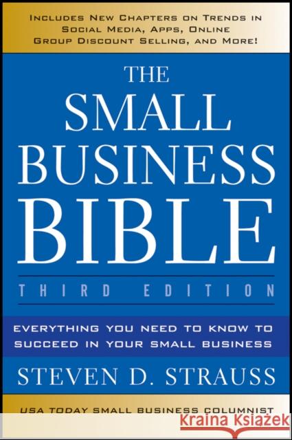 The Small Business Bible: Everything You Need to Know to Succeed in Your Small Business Strauss, Steven D. 9781118135945