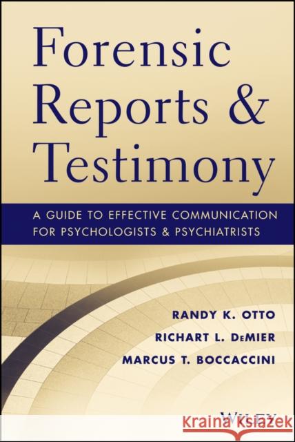 Forensic Reports and Testimony: A Guide to Effective Communication for Psychologists and Psychiatrists Otto, Randy K. 9781118136720 John Wiley & Sons