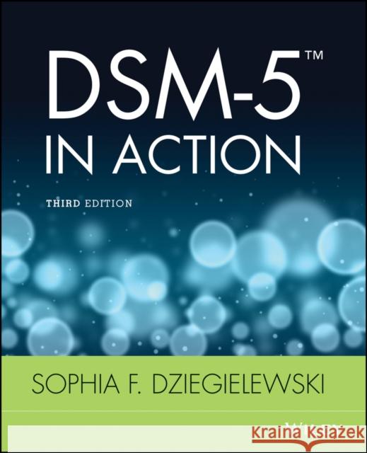 DSM-5 in Action Dziegielewski, Sophia F. 9781118136737 John Wiley & Sons