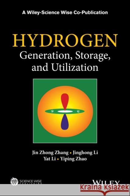 Hydrogen Generation, Storage and Utilization Jin Zhong Zhang 9781118140635
