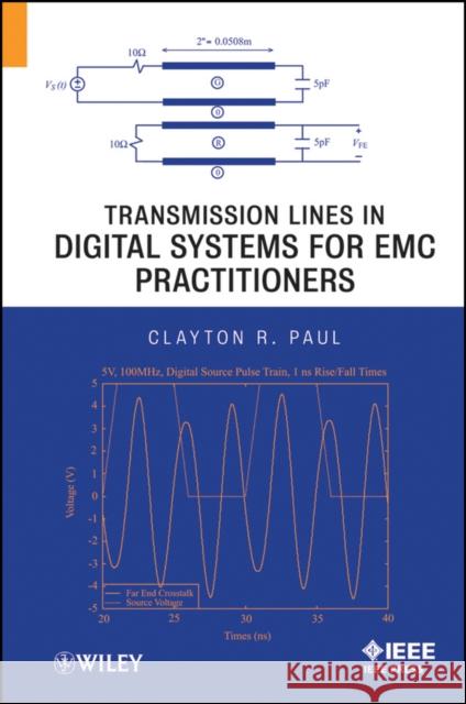 Transmission Lines in Digital Systems for EMC Practitioners Clayton R. Paul   9781118143995 John Wiley & Sons Inc