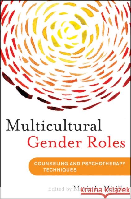 Multicultural Gender Roles: Applications for Mental Health and Education Miville, Marie L. 9781118145227