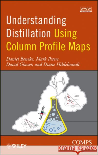 Understanding Distillation Using Column Profile Maps Daniel Beneke Mark Peters David Glasser 9781118145401