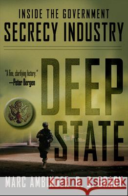 Deep State: Inside the Government Secrecy Industry Marc Ambinder D. B. Grady 9781118146682 John Wiley & Sons