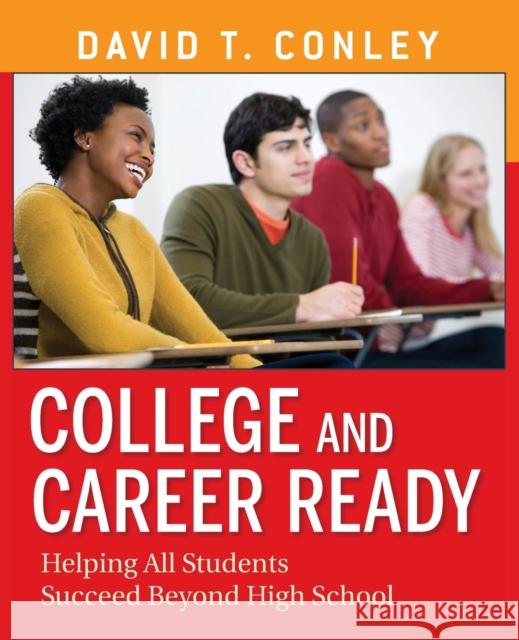 College and Career Ready: Helping All Students Succeed Beyond High School Conley, David T. 9781118155677 Jossey Bass Wiley