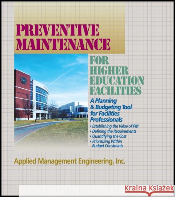 Preventive Maintenance Guidelines for Higher Education Facilities Applied Management Engineering Inc. (AME   9781118166710 John Wiley & Sons Inc
