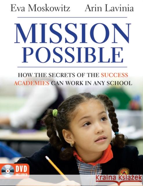 Mission Possible: How the Secrets of the Success Academies Can Work in Any School [With DVD ROM] Moskowitz, Eva 9781118167281 0