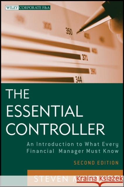 The Essential Controller: An Introduction to What Every Financial Manager Must Know Steven M. (Bentley College; Babson College; University of Maine) Bragg 9781118169971 John Wiley & Sons Inc