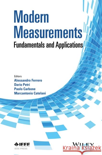 Modern Measurements: Fundamentals and Applications Ferrero, Alessandro 9781118171318