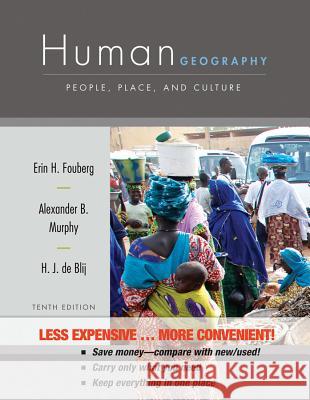 Human Geography: People, Place, and Culture Erin H. Fouberg Alexander B. Murphy Harm D 9781118175996