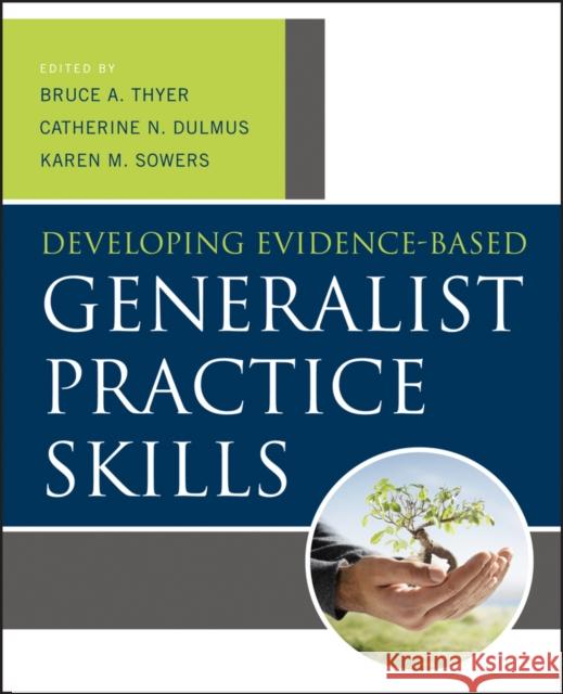 Developing Evidence-Based Generalist Practice Skills Bruce A Thyer 9781118176962