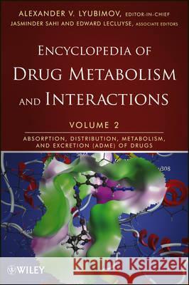 Encyclopedia of Drug Metabolism and Interactions: v. 2: Absorption, Distribution, Metabolism, and Excretion (ADME) of Drugs Alexander V. Lyubimov 9781118179840 John Wiley & Sons Inc