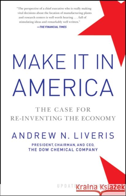 Make It in America: The Case for Re-Inventing the Economy Liveris, Andrew 9781118199626 Wiley