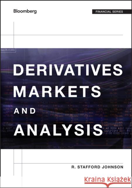 Derivatives Markets and Analysis Johnson, R. Stafford 9781118202692