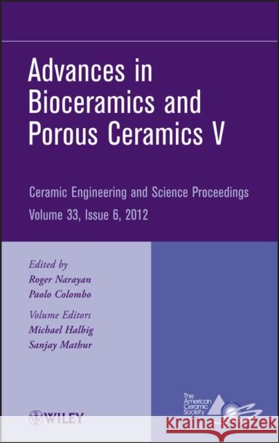 Advances in Bioceramics and Porous Ceramics V, Volume 33, Issue 6 Narayan, Roger 9781118205969